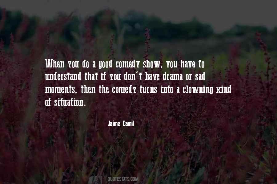 Comedy Drama Quotes #276344
