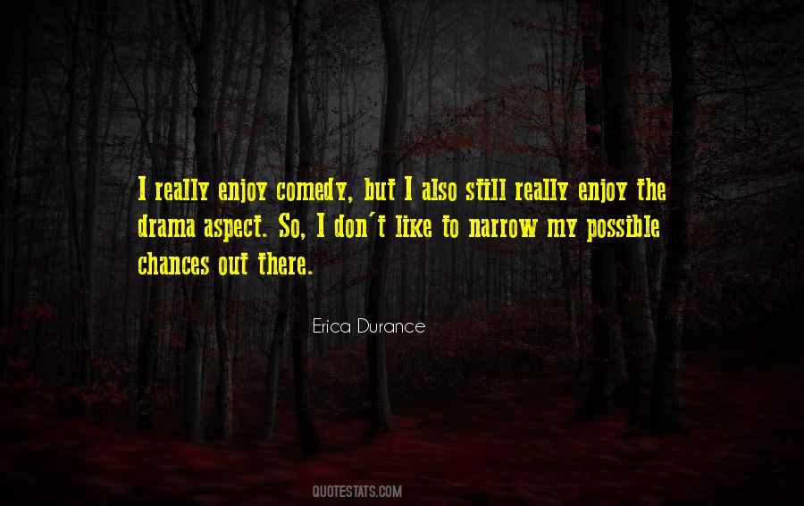 Comedy Drama Quotes #305381