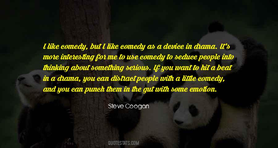 Comedy Drama Quotes #382229