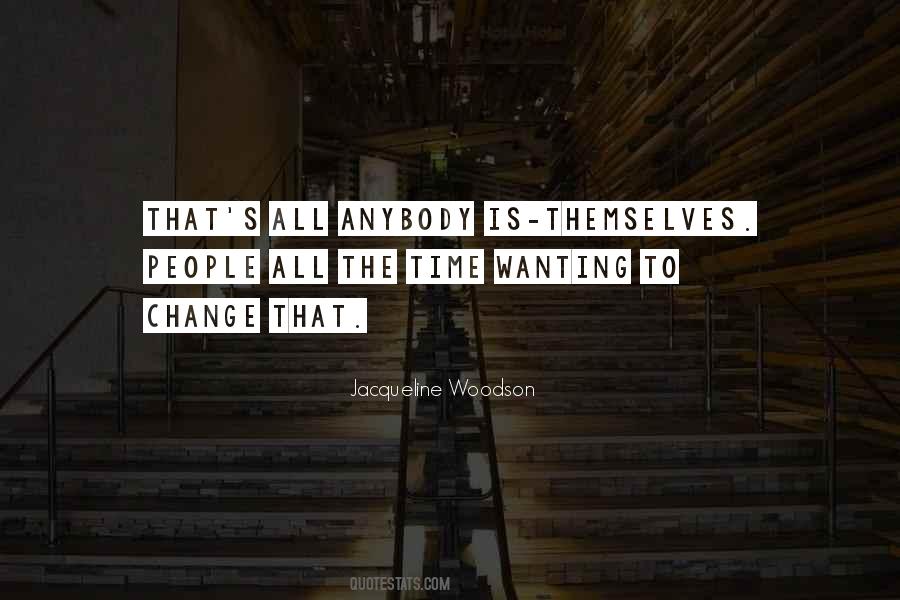 Quotes About Wanting To Change Yourself #708536