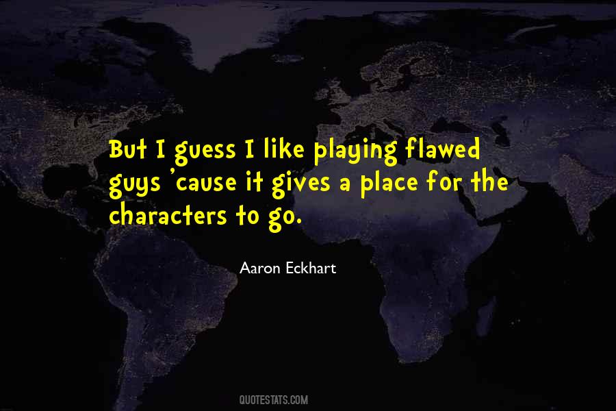 Quotes About Flawed Characters #1329537