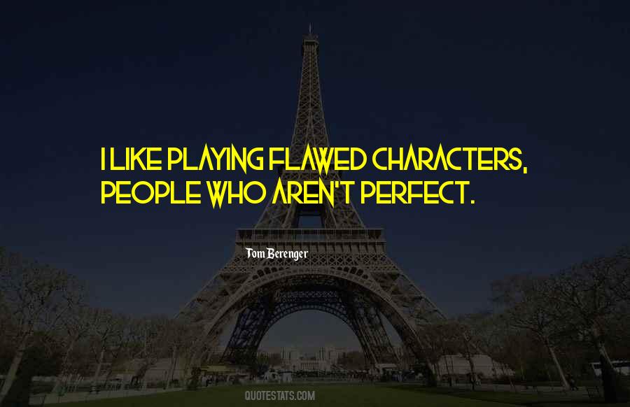 Quotes About Flawed Characters #511047