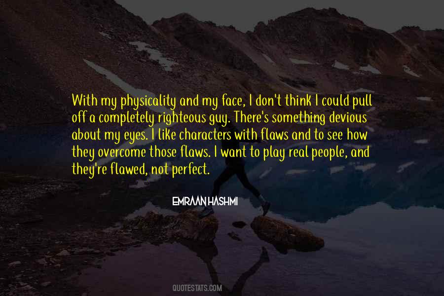 Quotes About Flawed Characters #739455