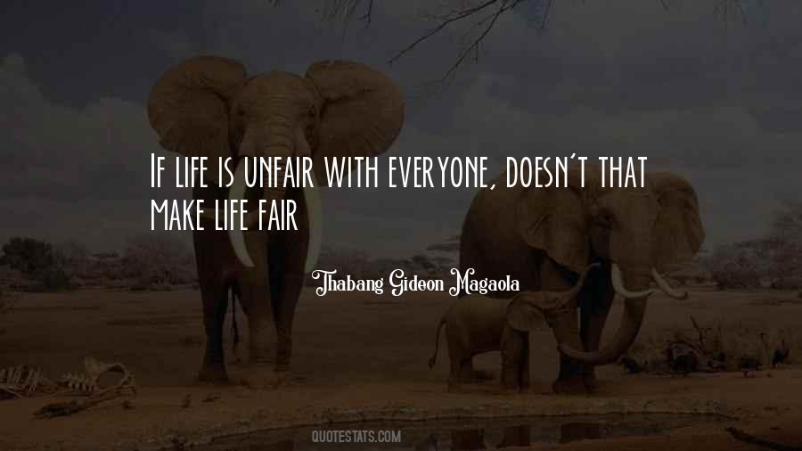 Quotes About Life Unfair #1231246