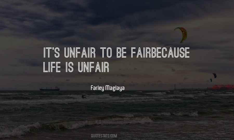 Quotes About Life Unfair #1461740