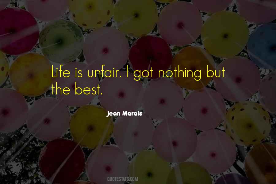 Quotes About Life Unfair #851253