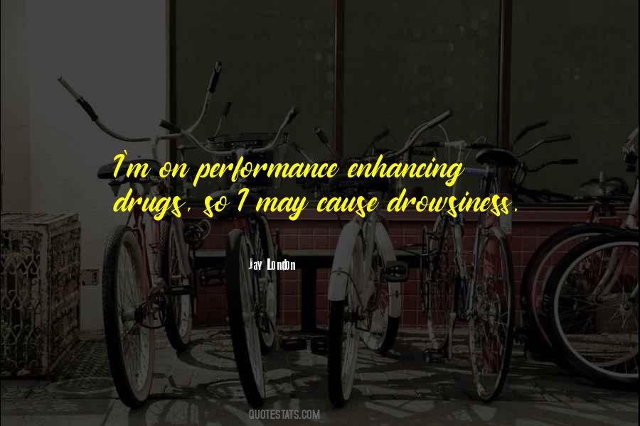 Quotes About Enhancing Drugs #1255254