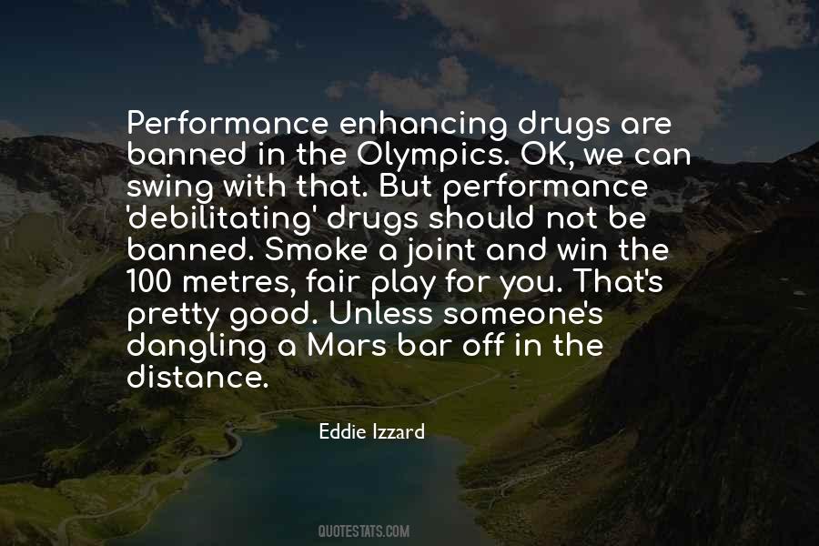 Quotes About Enhancing Drugs #840353