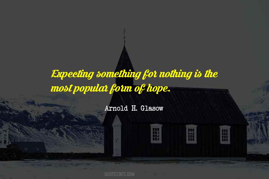 Quotes About Expecting Something For Nothing #1580193