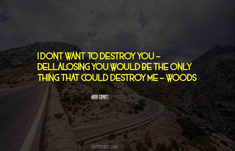 Destroy Me Quotes #1228530