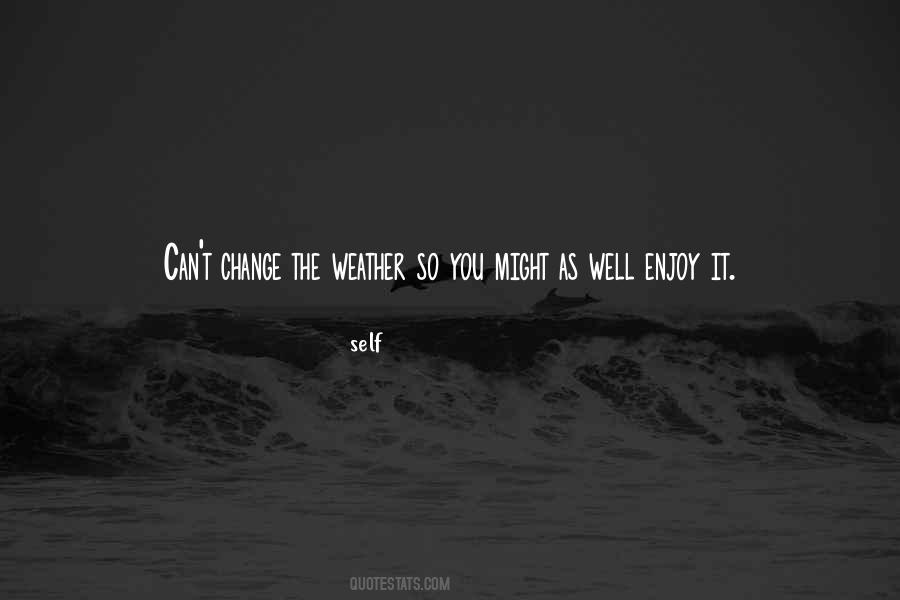 Quotes About Weather Change #589156