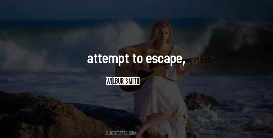 Escape Attempt Quotes #413874