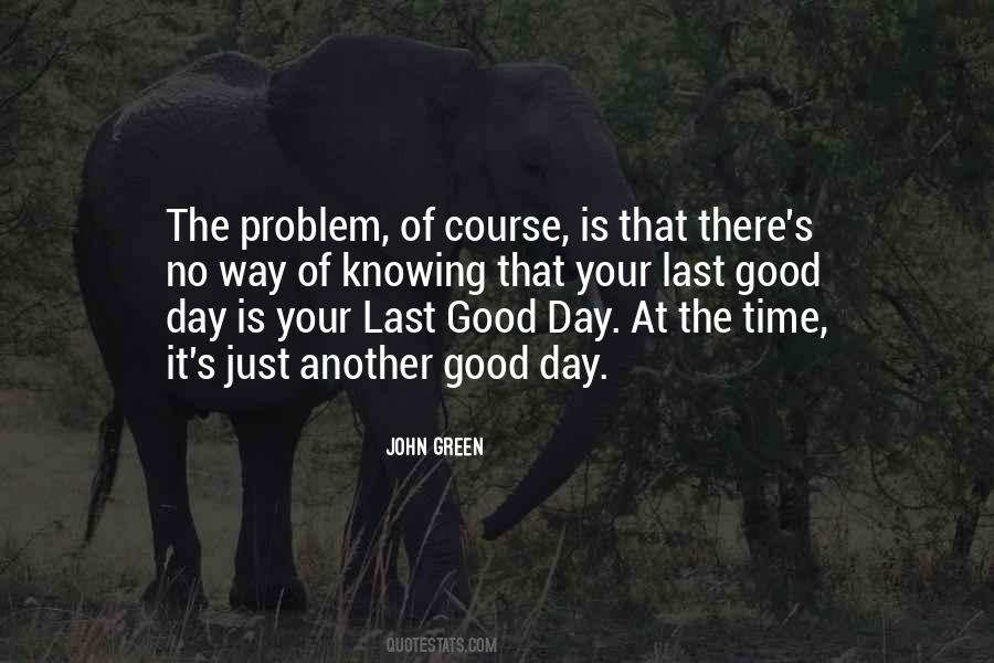 Quotes About Your Last Day #119562