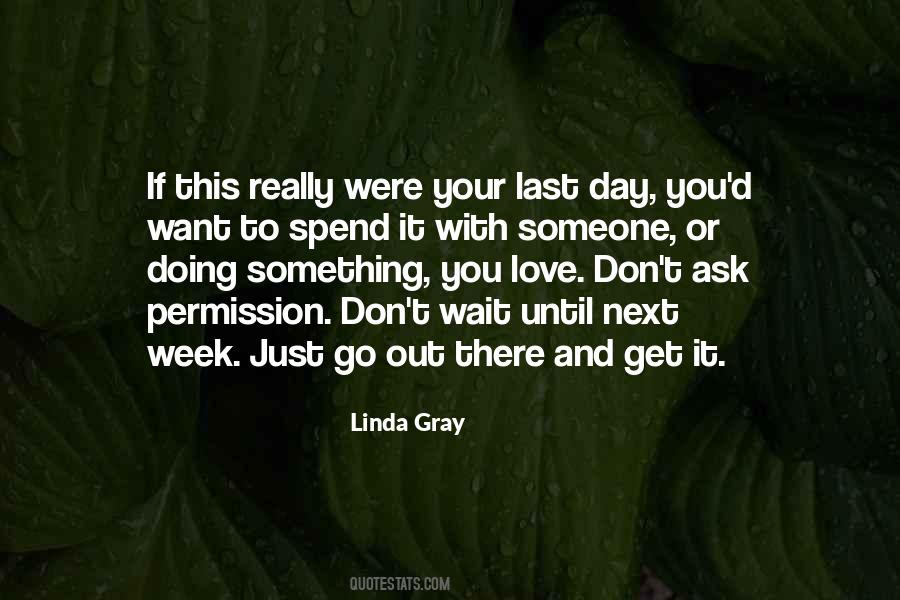 Quotes About Your Last Day #1698714