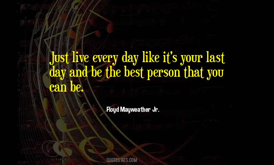 Quotes About Your Last Day #272745