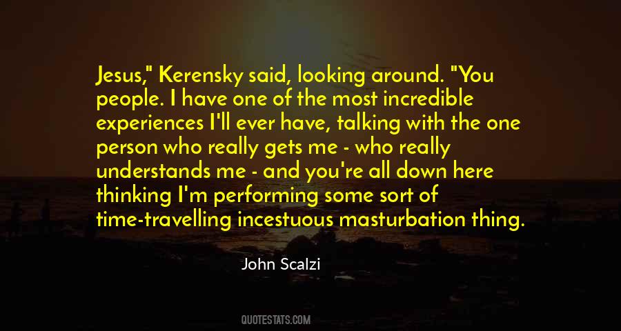 Quotes About Incredible Experiences #1523726