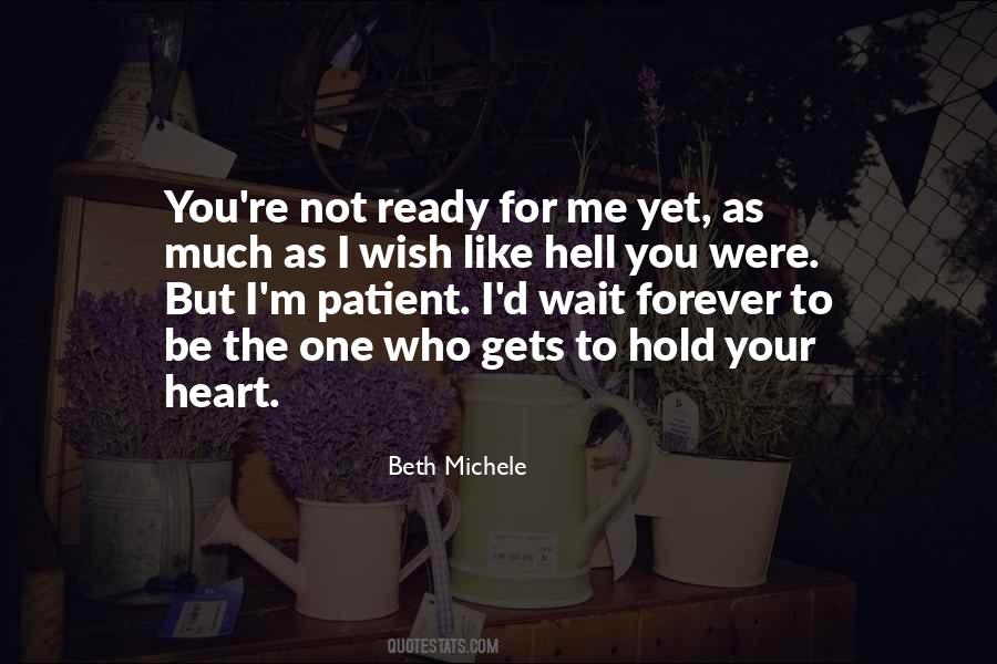 Quotes About Not Yet Ready #506157