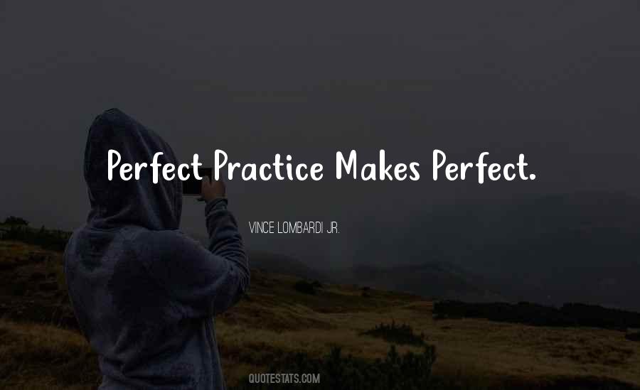 Quotes About Practice Makes Perfect #1272658