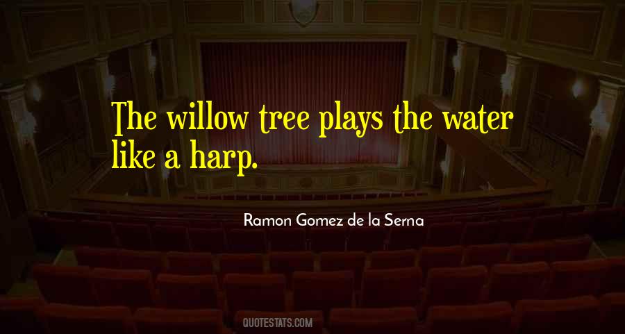 Quotes About A Willow Tree #1231128