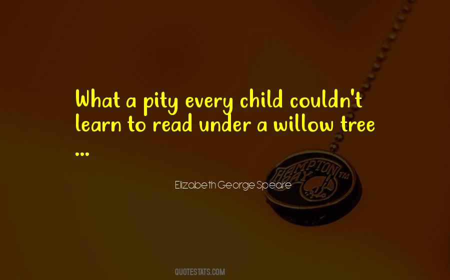 Quotes About A Willow Tree #1557164