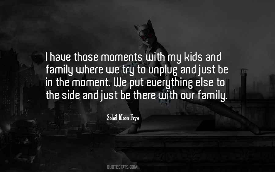 Quotes About Family Moments #603562