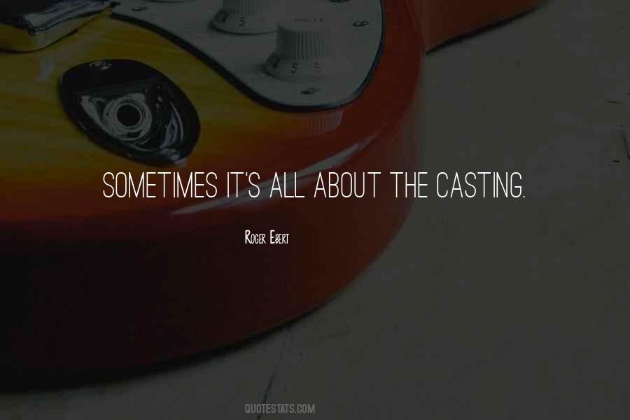 Quotes About Casting #1024685