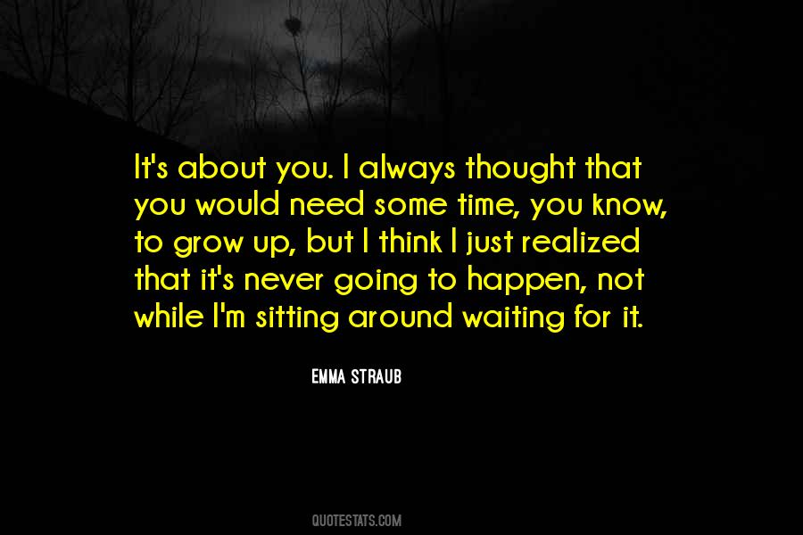Quotes About Not Waiting Around #1590589