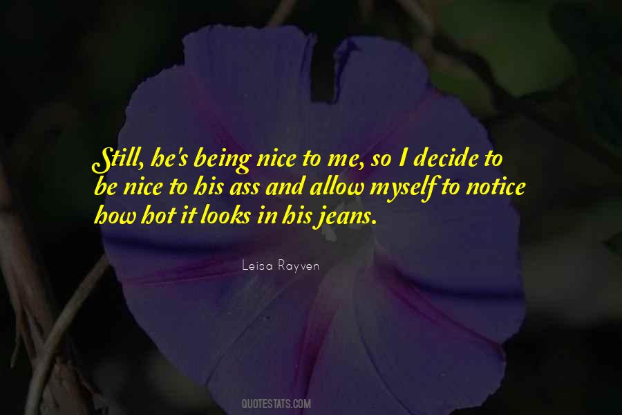Nice To Me Quotes #1639911