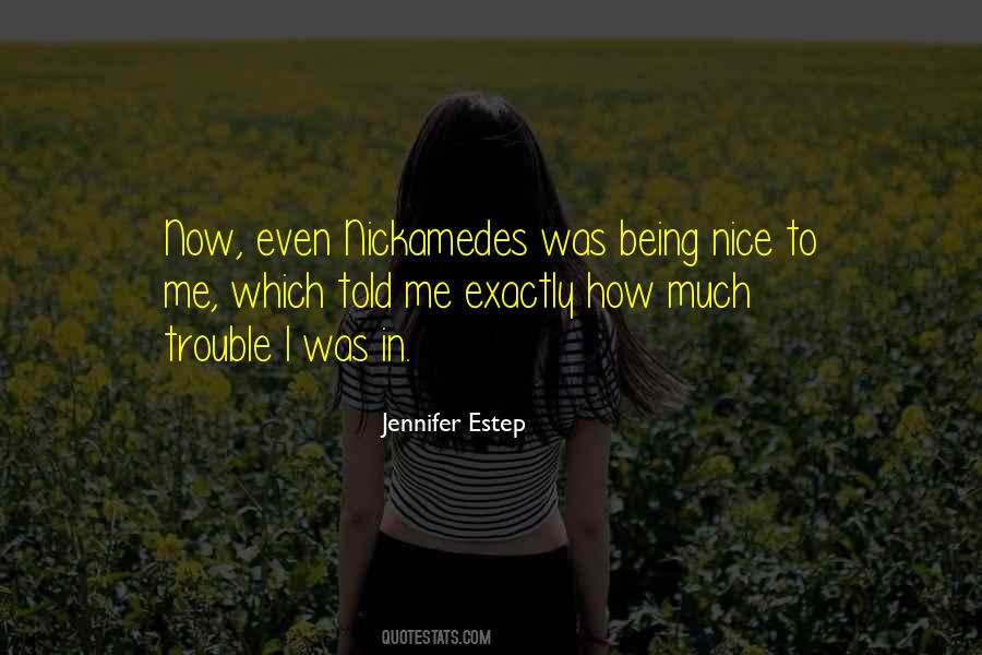 Nice To Me Quotes #404993