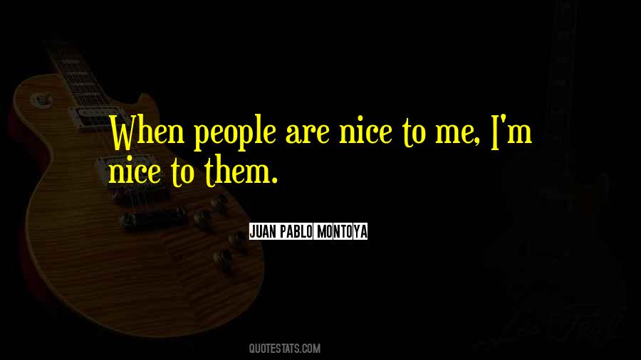 Nice To Me Quotes #733451