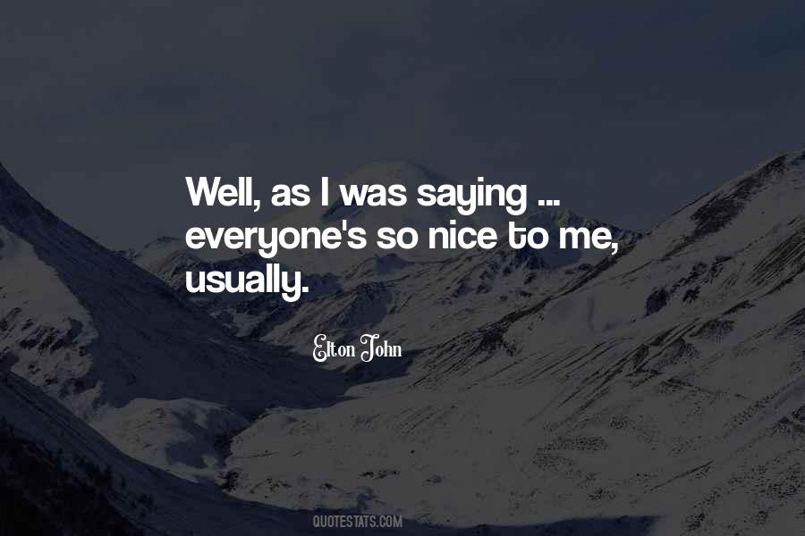 Nice To Me Quotes #77284