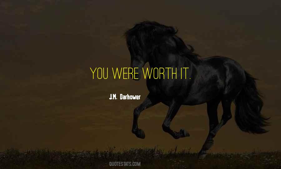 You Worth It Quotes #7730