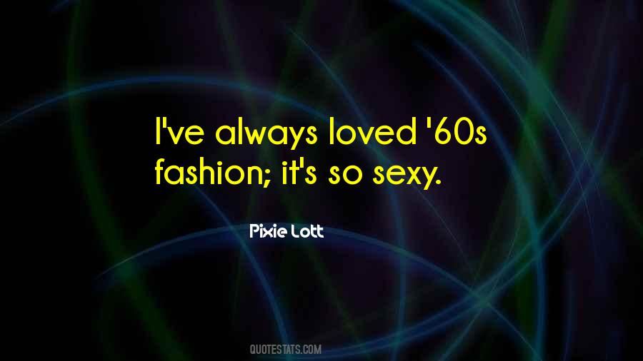 Quotes About 60s Fashion #1124272