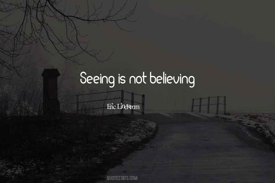 Quotes About Believing In Things You Cannot See #299111