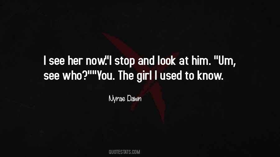 Girl I Used To Know Quotes #1874384