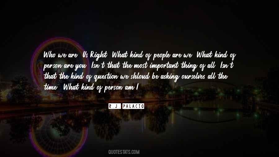 Quotes About What Kind Of Person You Are #1069082