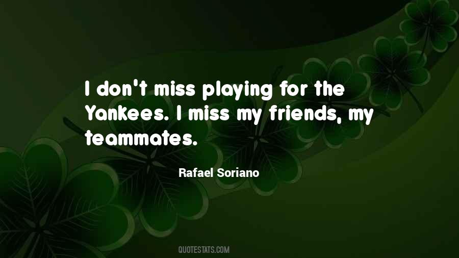 Quotes About Missing Friends #552221