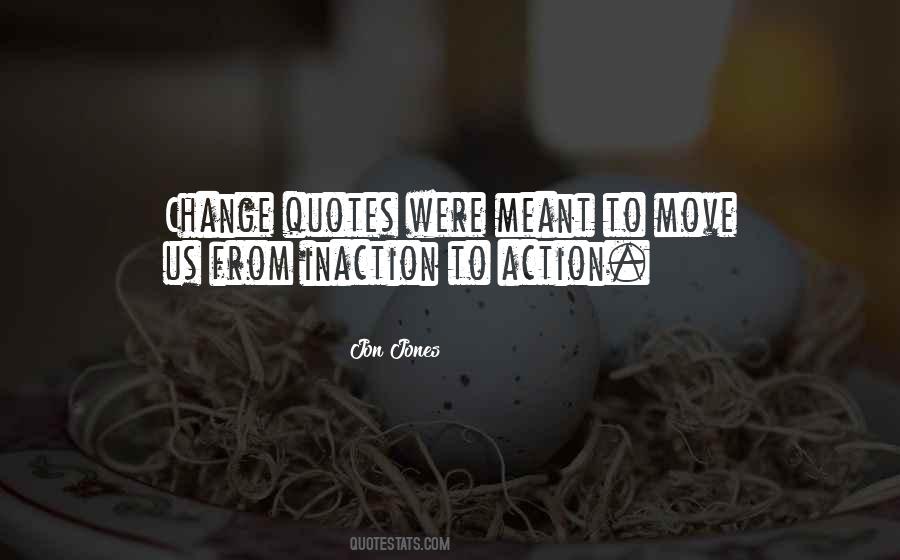 Action Inaction Quotes #1129295