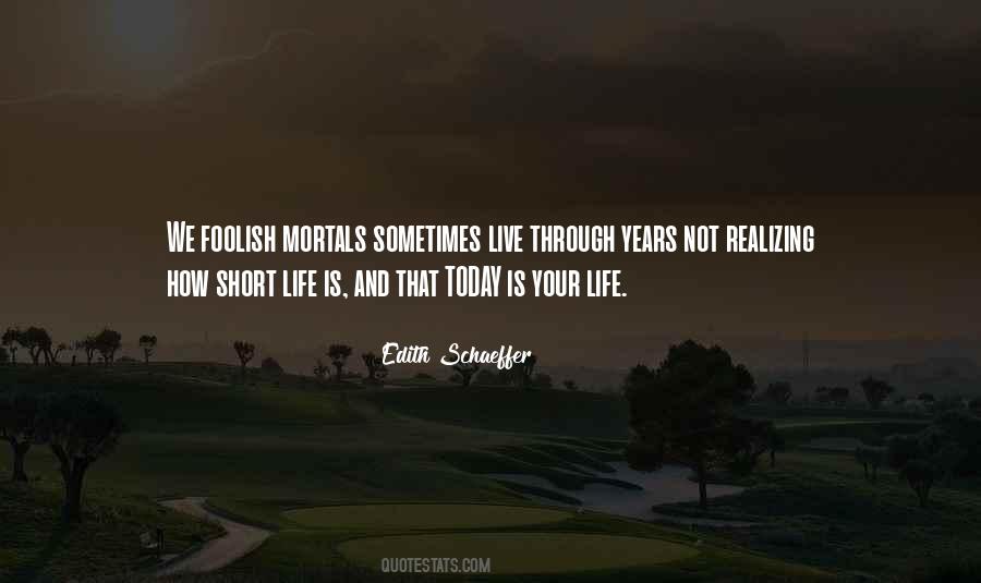 Quotes About Realizing How Short Life Is #481763