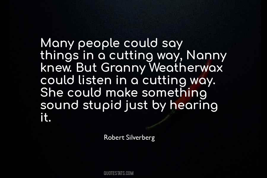 Stupid Things People Say Quotes #1507746