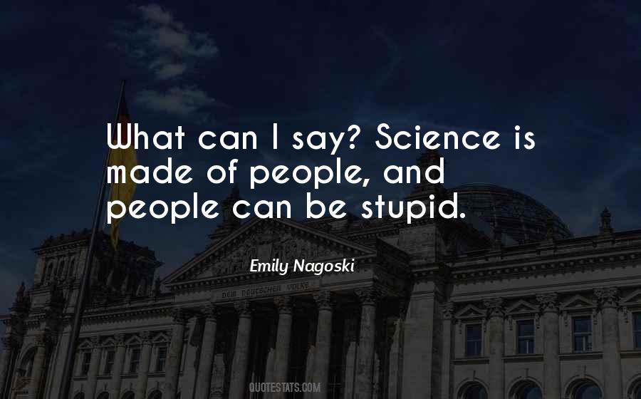 Stupid Things People Say Quotes #438056