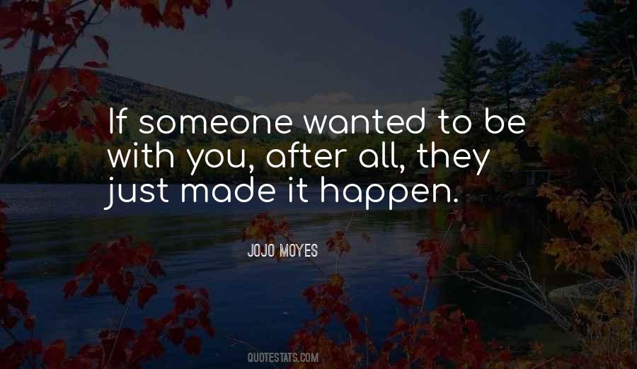 Quotes About Wanted To Be With Someone #1493941