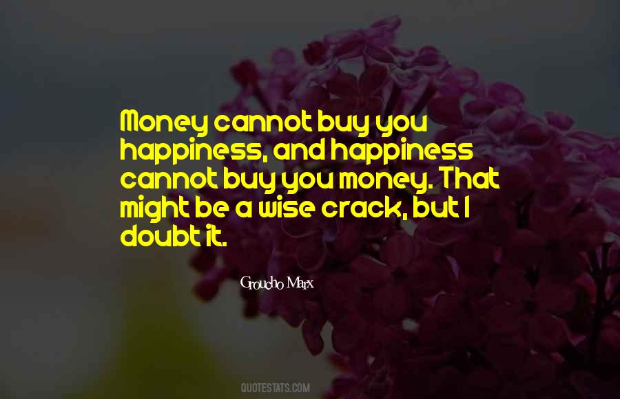 Money Cannot Buy Quotes #1347057