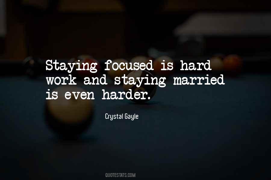 Quotes About Staying Focused #464376