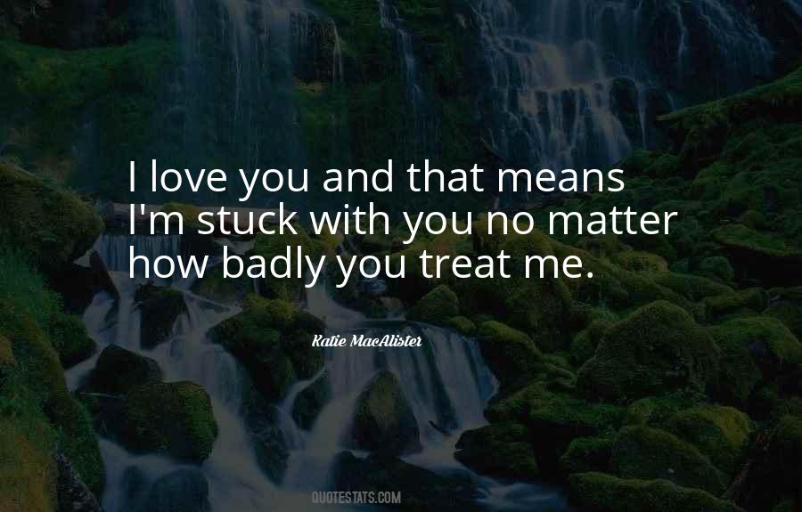 You Treat Quotes #1311759