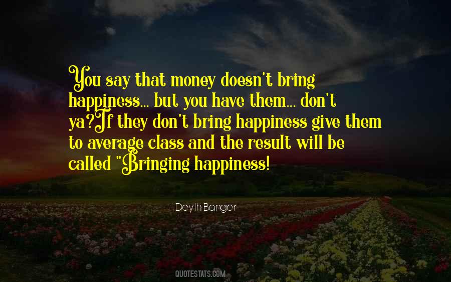 Quotes About Money Doesn't Bring Happiness #944870