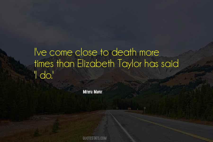 Quotes About Close To Death #1547327
