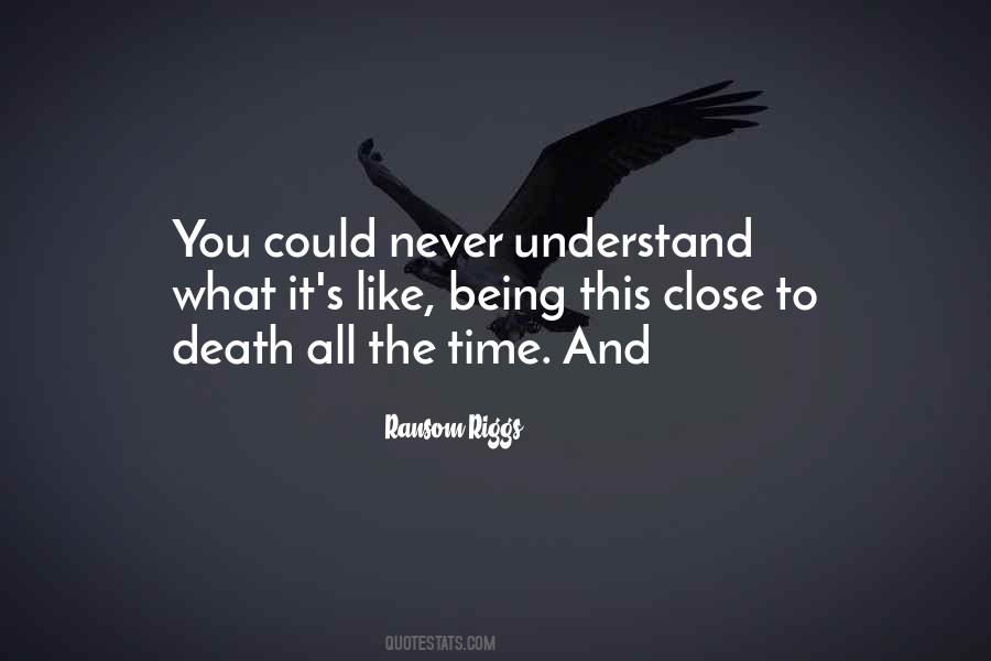 Quotes About Close To Death #563578