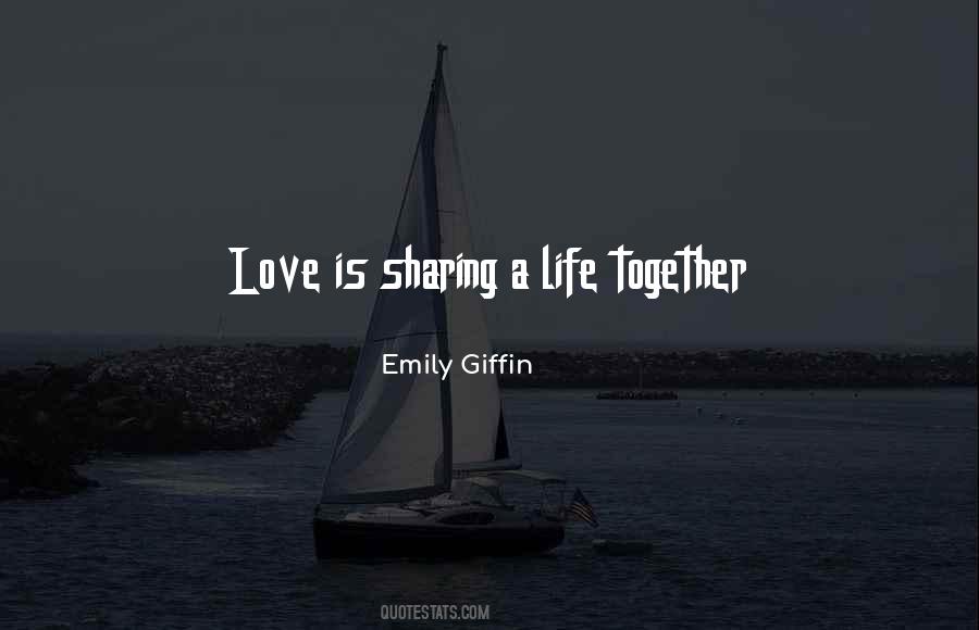 Quotes About Sharing Life With Someone You Love #300408