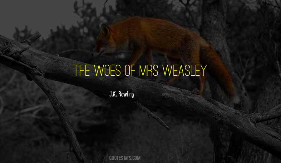 Quotes About Weasley #676995